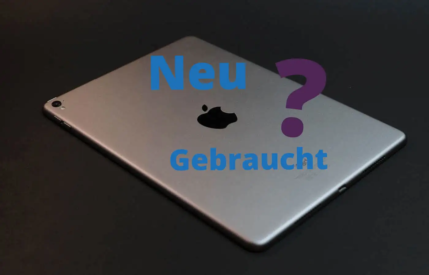 iPad neu oder gebraucht
