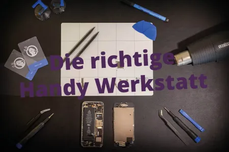 Die richtige Handy Werkstatt